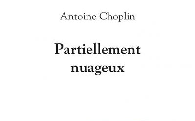 ANTOINE CHOPLIN, LA DOUCEUR DU PARTIELLEMENT NUAGEUX