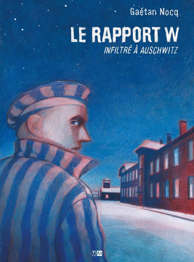 BD LE RAPPORT W OU LE RAPPORT DU HÉROS PILECKI INTERNÉ VOLONTAIRE À AUSCHWITZ