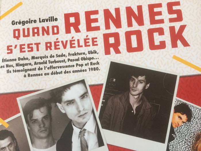 QUAND RENNES S’EST RÉVÉLÉE ROCK OU LA SCÈNE RENNAISE DES ANNÉES 1980