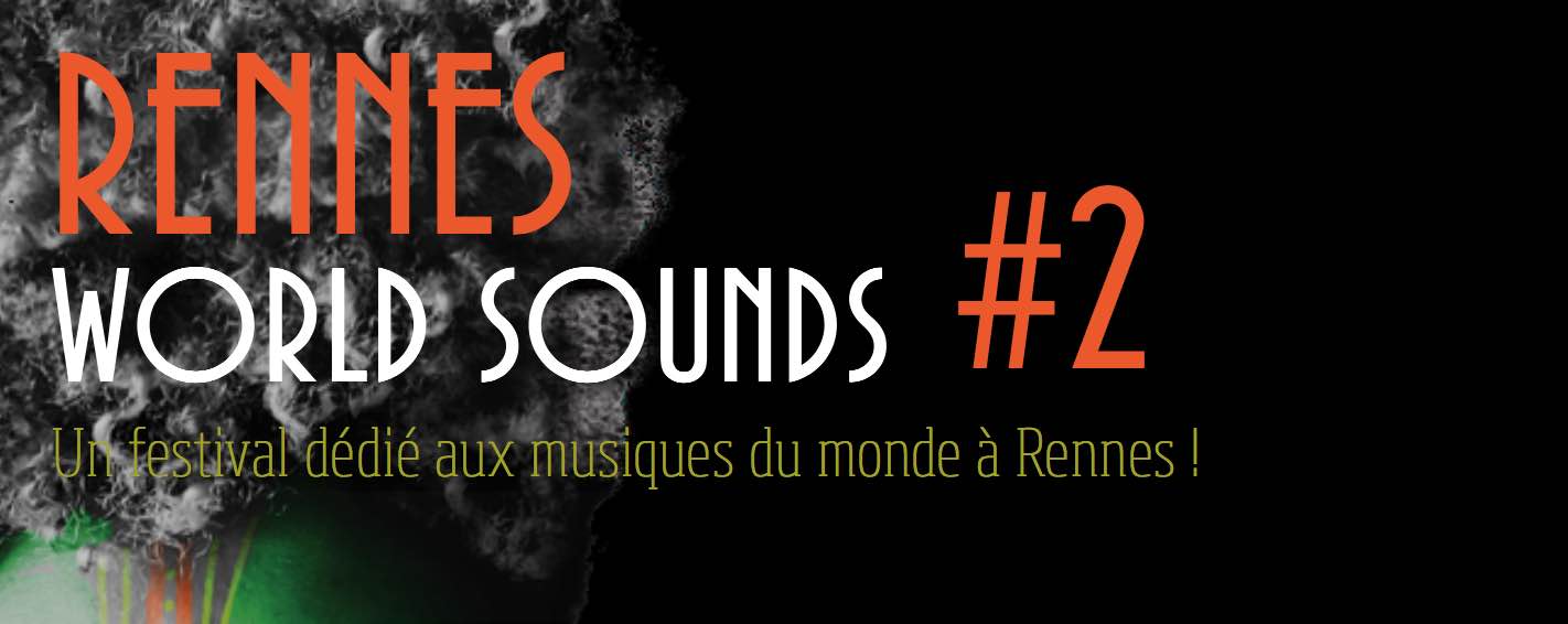 RENNES WORLD SOUNDS 2018, MUSIQUES DU MONDE DU 18 AU 30 JANVIER