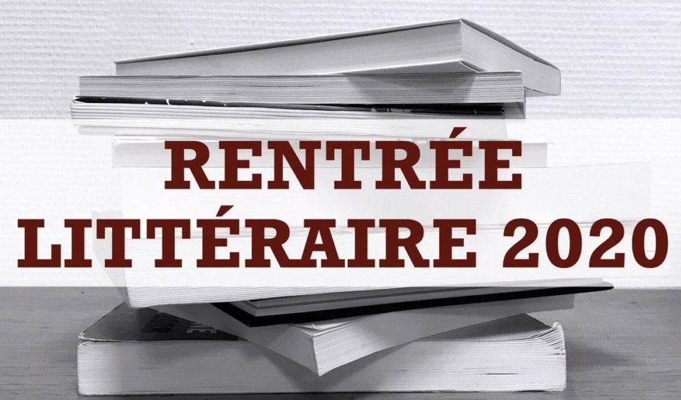 RENTRÉE LITTÉRAIRE 2020, SÉLECTION D’AUTEURS FRANÇAIS ET ÉTRANGERS