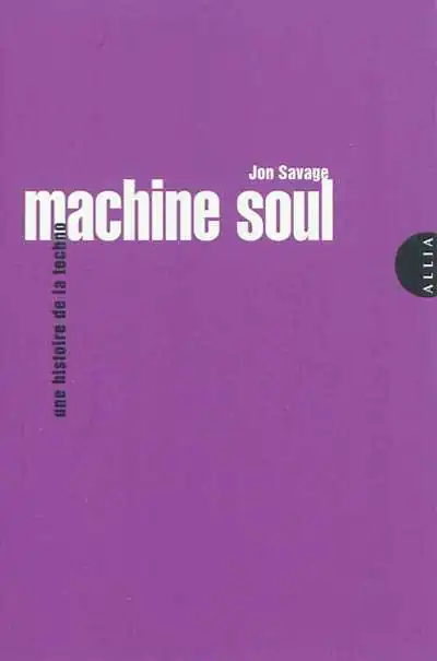 Machine soul, Une histoire de la techno – Jon Savage