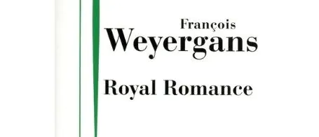 Royal Romance de François Weyergans