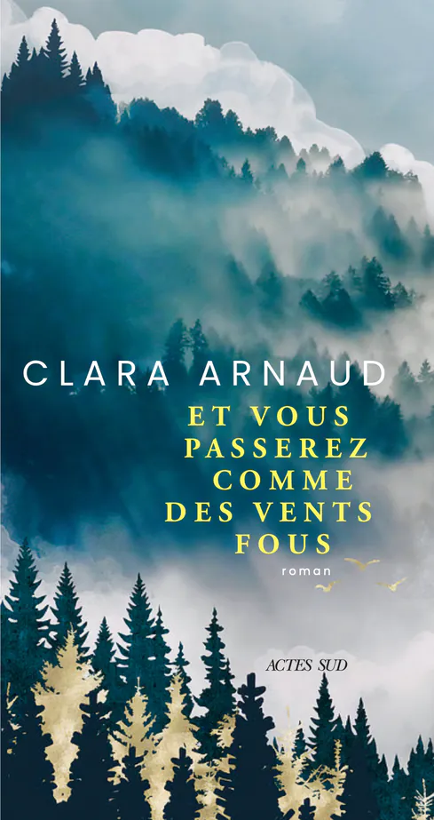 Et vous passerez comme des vents fous Clara Arnaud