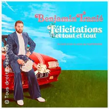 Benjamin Tranié - Félicitations et tout et tout - Tournée LE K TINQUEUX