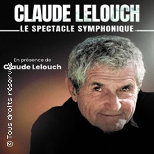 Claude Lelouch - Le Ciné-Spectacle Symphonique (Tournée) Zénith de Rouen LE GRAND-QUEVILLY