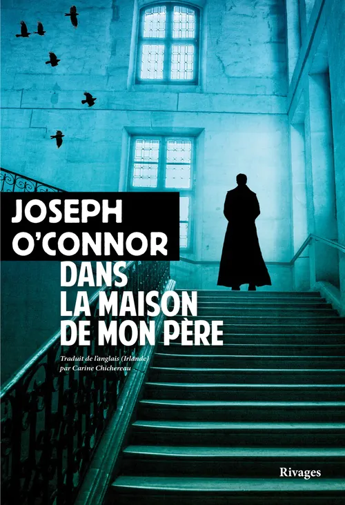 Dans la maisons de mon père Joseph O'Connor