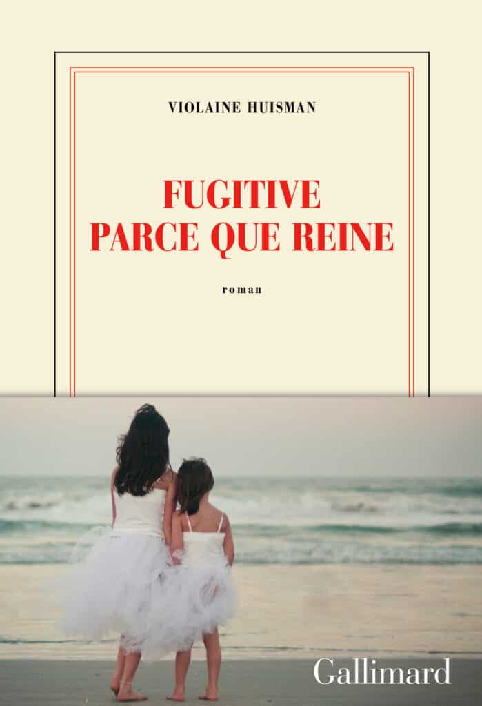 Fugitive parce que reine Violaine Huisman