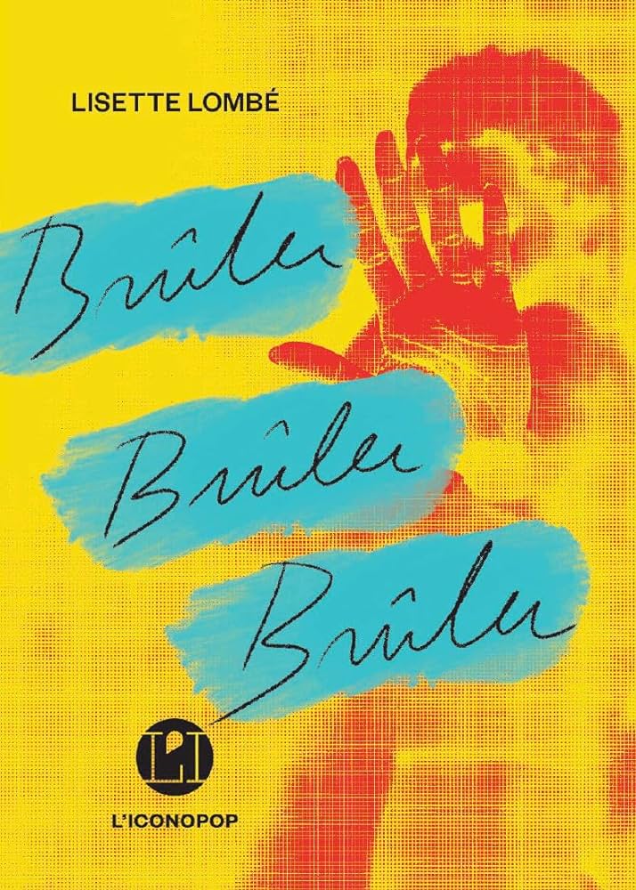 Brûler Brûler Brûler Lisette Lombé 