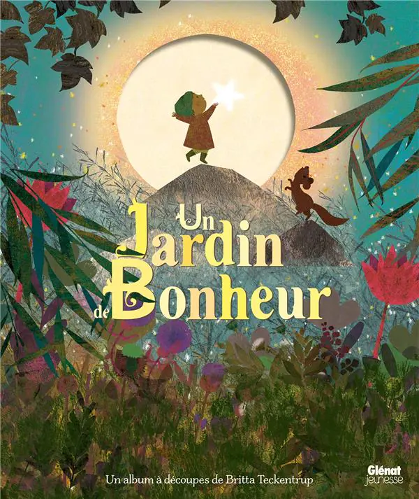 Un jardin de bonheur Britta Teckentrup