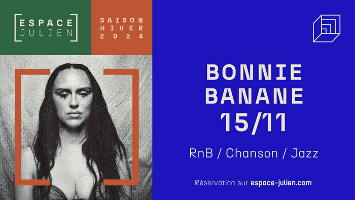 Bonnie Banane Espace Julien Marseille