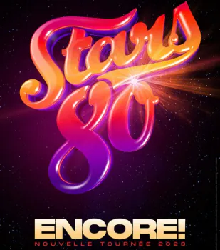 Stars 80 : Encore ! Zénith Nantes Métropole