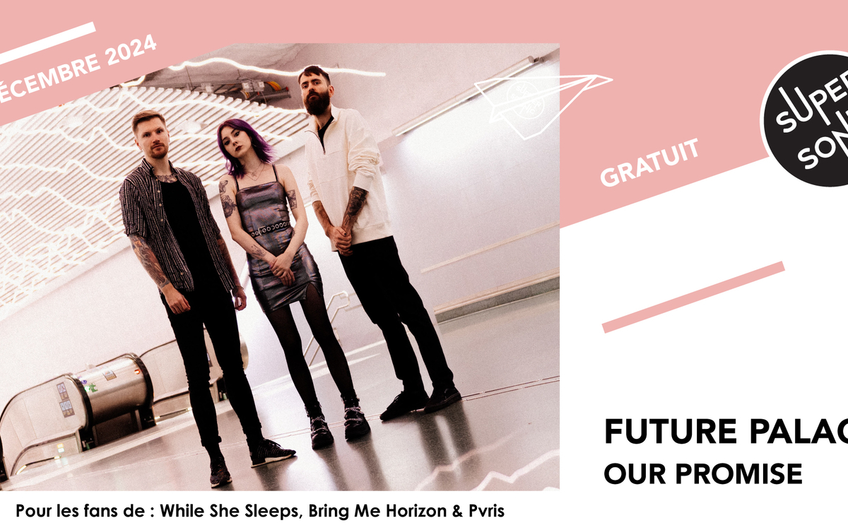 Future Palace • Our Promise / Supersonic (Free entry) SUPERSONIC Paris