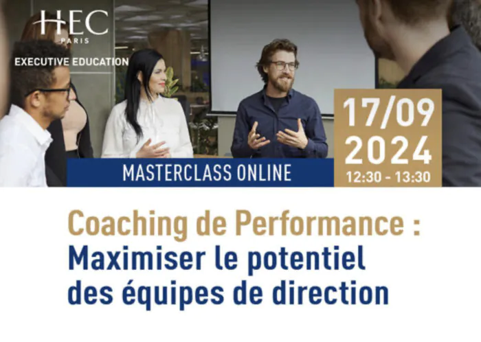 Masterclass en ligne - "Coaching de Performance : Maximiser le Potentiel des Équipes de Direction" HEC Paris Jouy-en-Josas