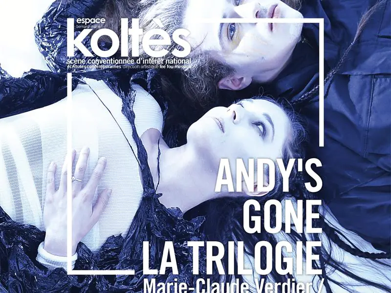 THÉÂTRE ANDY’S GONE LA TRILOGIE