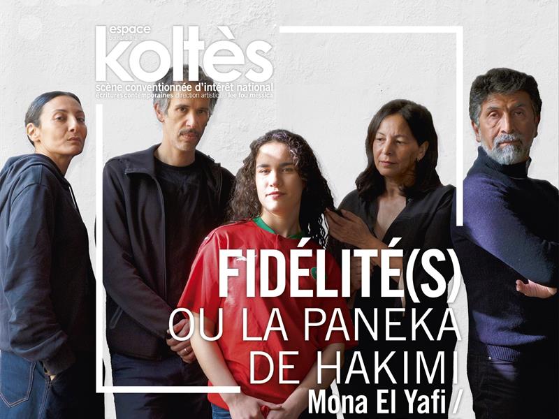 THÉÂTRE FIDÉLITÉ(S) OU LA PANENKA DE HAKIMI