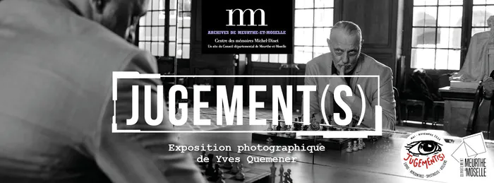 Découverte de l'exposition "Jugement(s)" Archives départementales de Meurthe-et-Moselle - Centre des mémoires Michel-Dinet Nancy