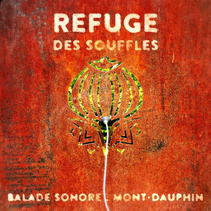 Parcours sonore "Refuge des souffles" Billetterie CMN Mont-Dauphin