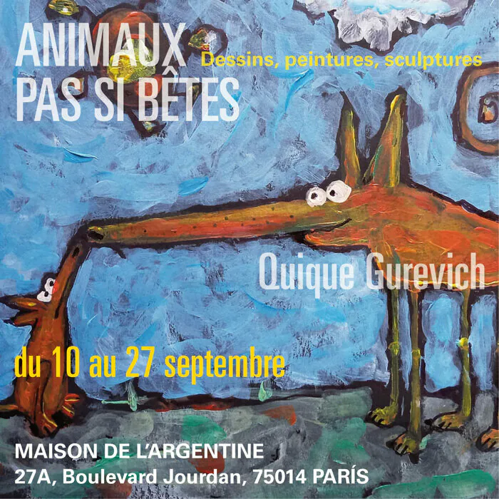 Exposition « Animaux pas si bêtes » à la Maison de l'Argentine Cité internationale universitaire de Paris - Maison de l'Argentine Paris