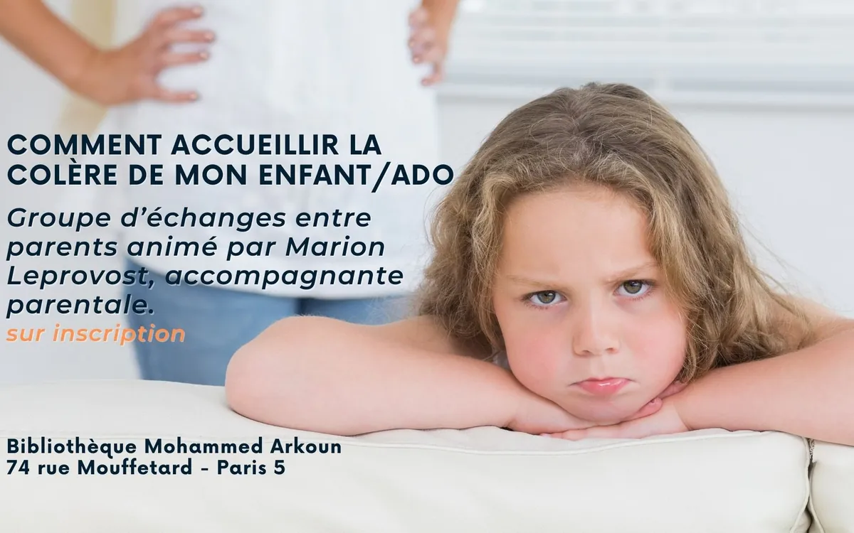 Comment accueillir la colère de mon enfant ou mon ado ? Bibliothèque Mohammed Arkoun Paris