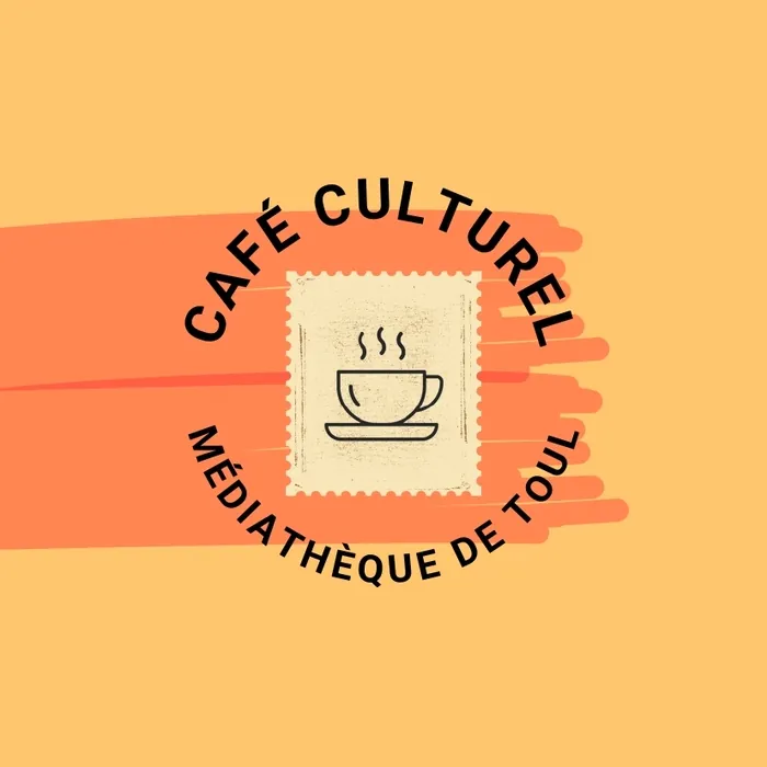 Le Café Culturel des Remp'Arts Médiathèque Les Remp'Arts de TOUL Toul