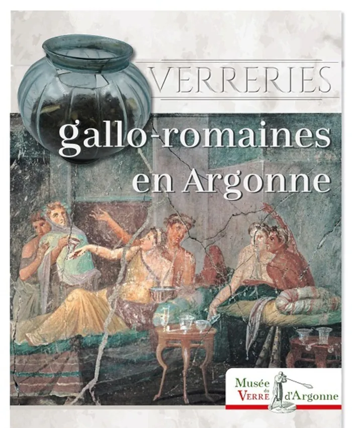 Participez à une visite guidée de l'exposition "Verreries gallo-romaines en Argonne" Musée du Verre d'Argonne Les Islettes