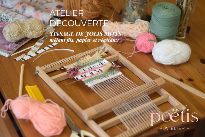 Ateliers découverte du tissage de jolis mots avec papier et végétaux Atelier Poëtis Montauban