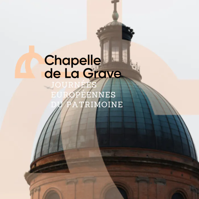 Venez découvrir les monuments à l'occasion des Journées Européennes du Patrimoine : Chapelle de La Grave Chapelle de la Grave Toulouse