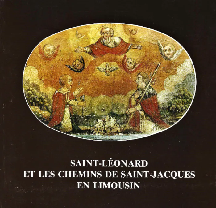 Exposition : « Les routes de Saint-Jacques en Limousin » Collégiale Saint-Léonard Saint-Léonard-de-Noblat