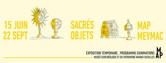 Exposition : « Sacrés Objets » du musée d'archéologie et du patrimoine Marius Vazeilles Musée d'archéologie et du patrimoine Marius Vazeilles Meymac