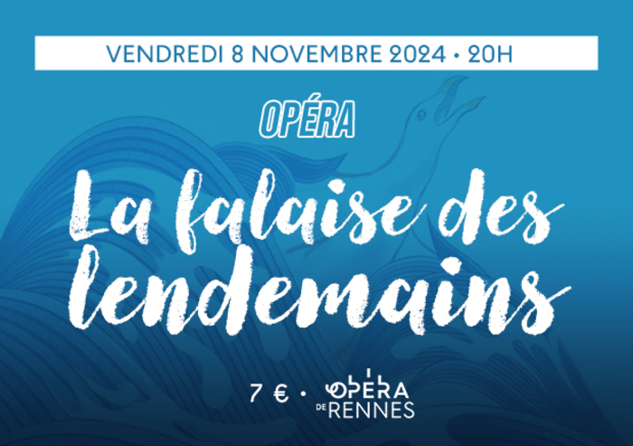 [OPERA] La falaise des lendemains Opéra de Rennes Rennes