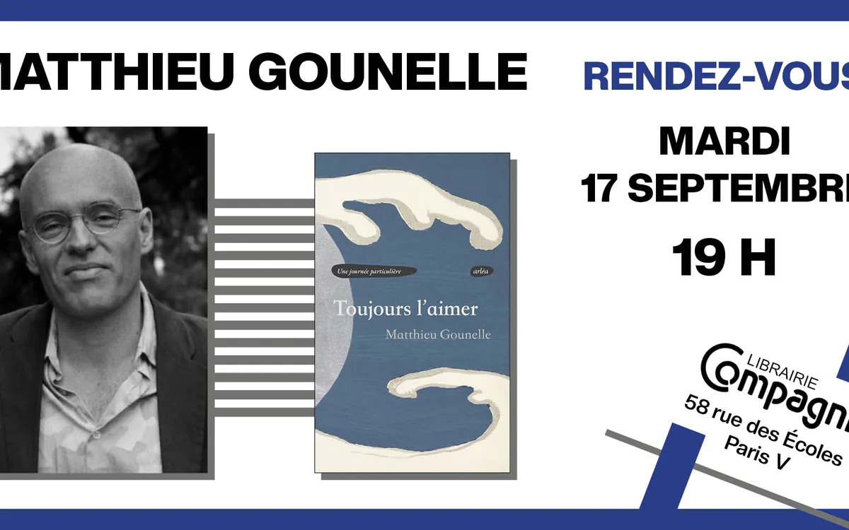 Rendez-vous Littérature avec Matthieu Gounelle à la Librairie Compagnie Librairie Compagnie Paris