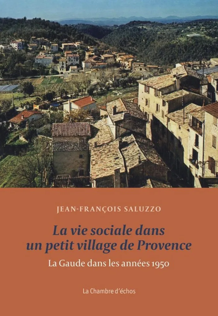 Conférence-dédicace de Jean-François Saluzzo "La Vie sociale dans un petit village de Provence - La Gaude dans les années 1950" Salle de Spectacle de la Coupole La Gaude