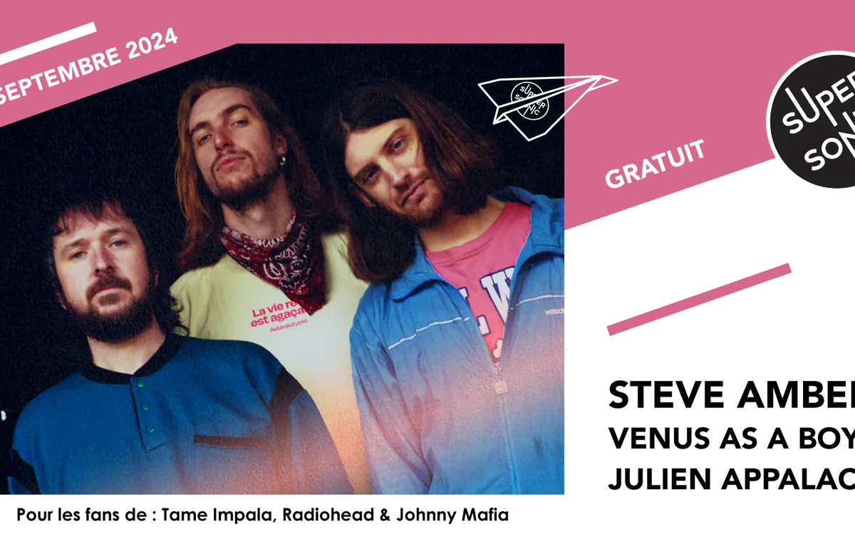 Steve Amber • Venus As A Boy • Julien Appalache / Supersonic (Free entry) SUPERSONIC Paris