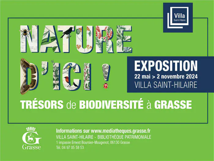 VISITE DE l’EXPOSITION « NATURE D’ICI ! TRÉSORS DE BIODIVERSITÉ A GRASSE » Villa Saint-Hilaire Grasse