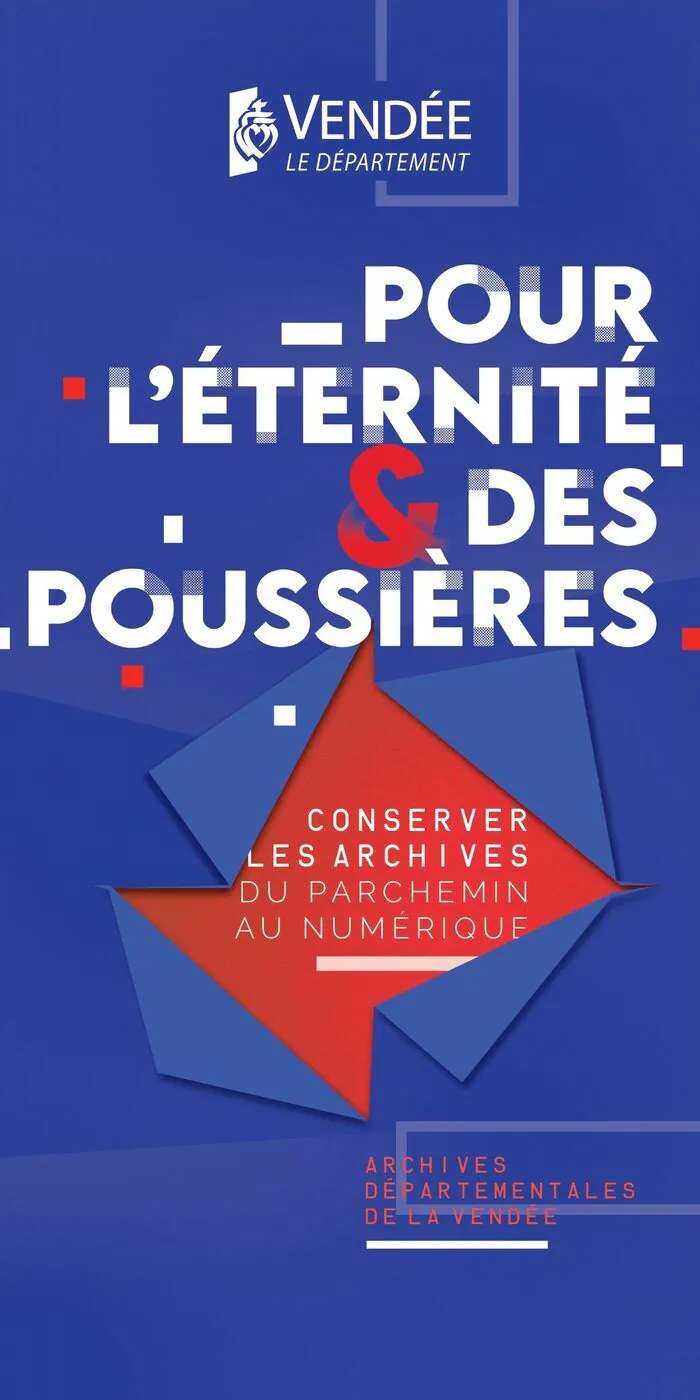 Exposition | Pour l’éternité & des poussières : conserver les archives du parchemin au numérique Archives départementales de la Vendée La Roche-sur-Yon