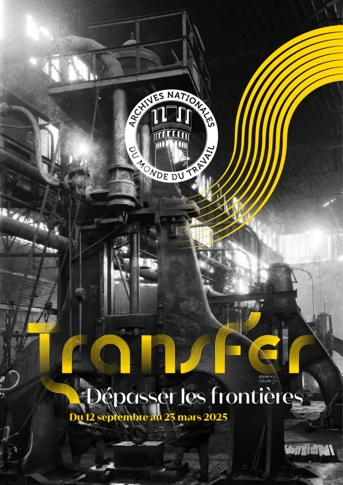 Exposition Trans-fer : dépasser les frontières Archives nationales du monde du travail Roubaix