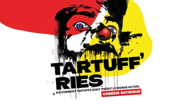 Théâtre Tartuff'ries ou comment Tartuffe avait prédit le monde actuel