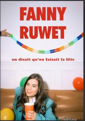 FANNY RUWET ON DISAIT QU'ON FAISAIT LA FÊTE