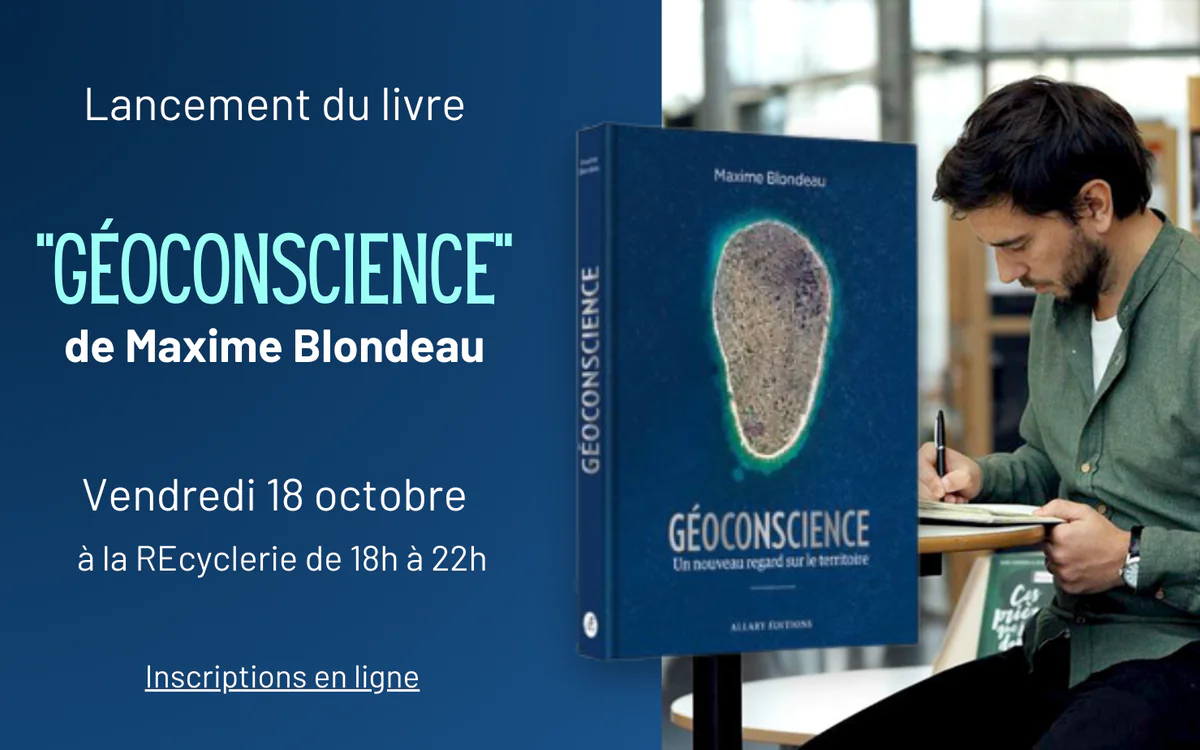 Lancement du livre "Géoconscience" de Maxime Blondeau La REcyclerie Paris