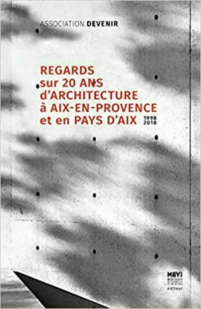 Guide "Regards sur 20 ans d'architecture à Aix-en-Provence et en Pays d'Aix : 1998-2018" librairie le Blason Aix-en-Provence