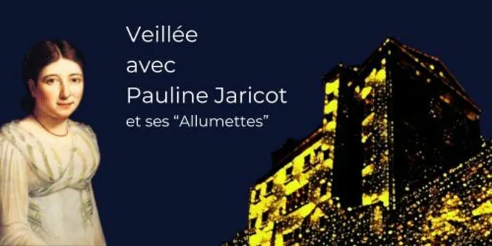 Veillée avec Pauline Jaricot et ses "Allumettes" Maison de Lorette de Pauline Jaricot Lyon