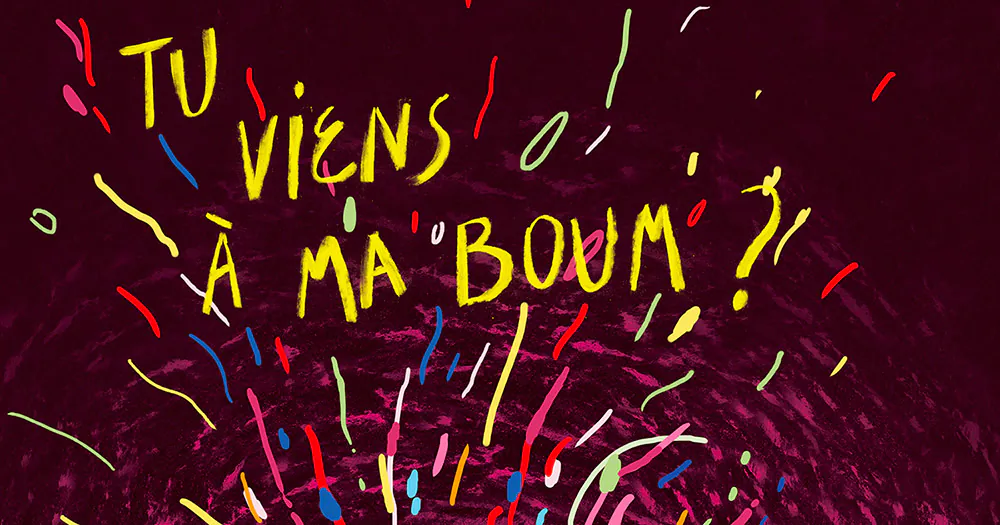 TU VIENS A MA BOUM ?