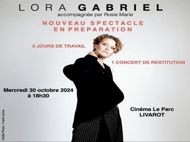 Concert "Encore frais" de Lora Gabriel au cinéma Le Parc Livarot