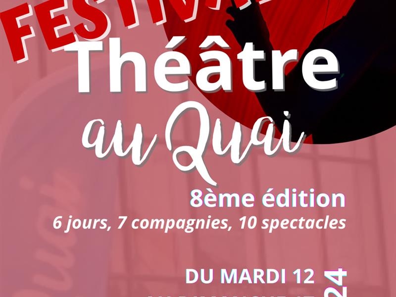 8ÈME EDITION THÉÂTRE AU QUAI