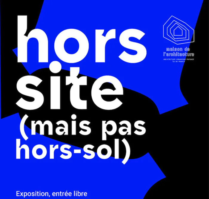 Exposition "Hors Site (mais pas hors sol)" Ordre des architectes PACA Marseille