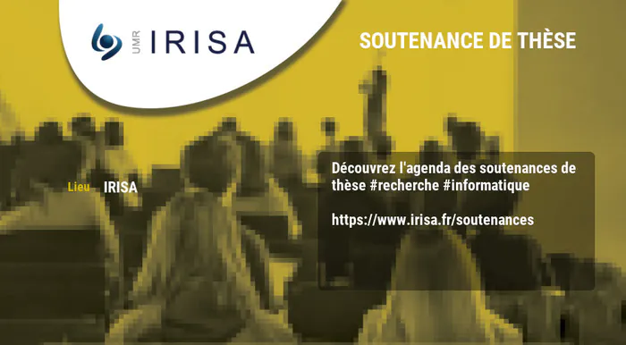 Agenda des soutenances de thèses #recherche #informatique IRISA Rennes