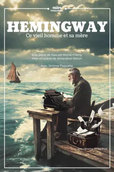 Hemingway - Ce vieil homme et sa mère Théâtre de Jeanne