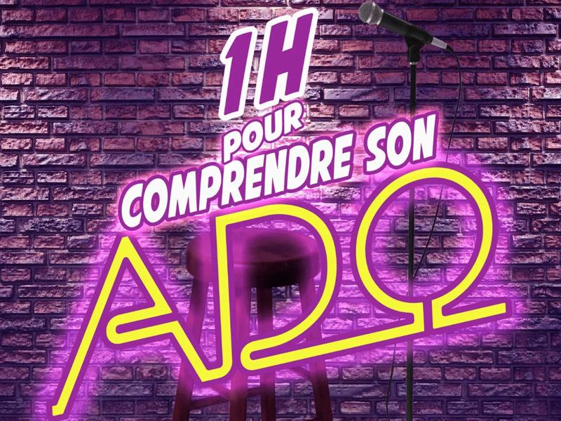 COMEDIE UNE HEURE POUR COMPRENDRE SON ADO