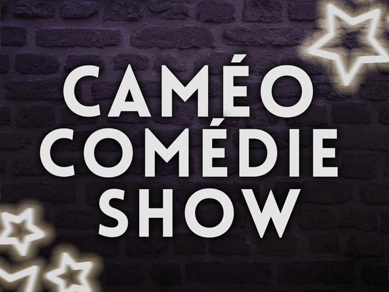 CAMÉO COMÉDIE SHOW 9